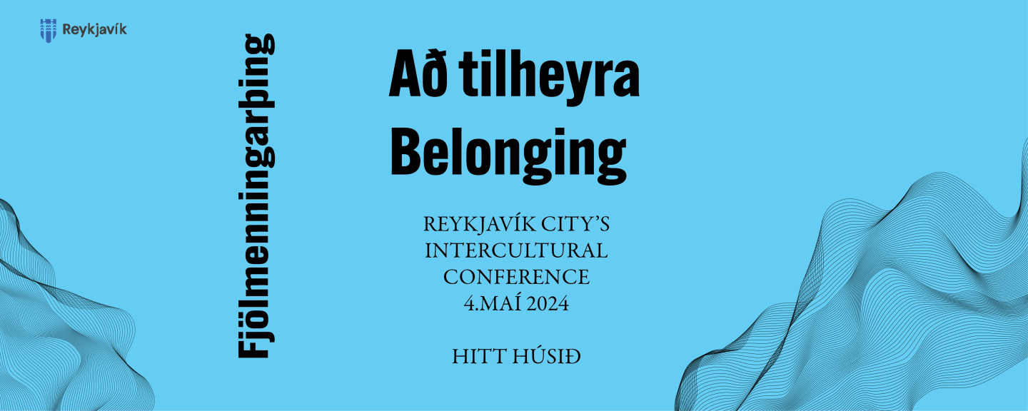 Fjölmenningarþing Reykjavíkurborgar er 4 maí 2024 í Hinu Húsinu. Yfirskrift þingsins er "Að tilheyra".